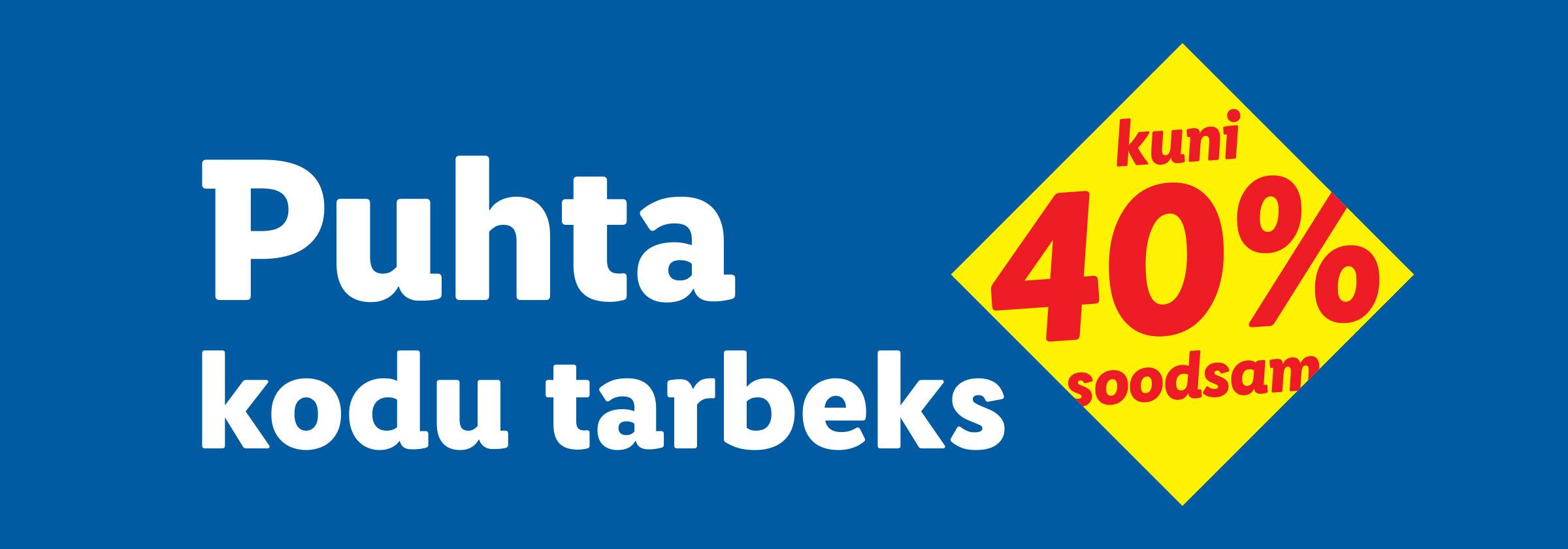 Puhastustarbed ja kodukaubad kuni 40% soodsamalt.
