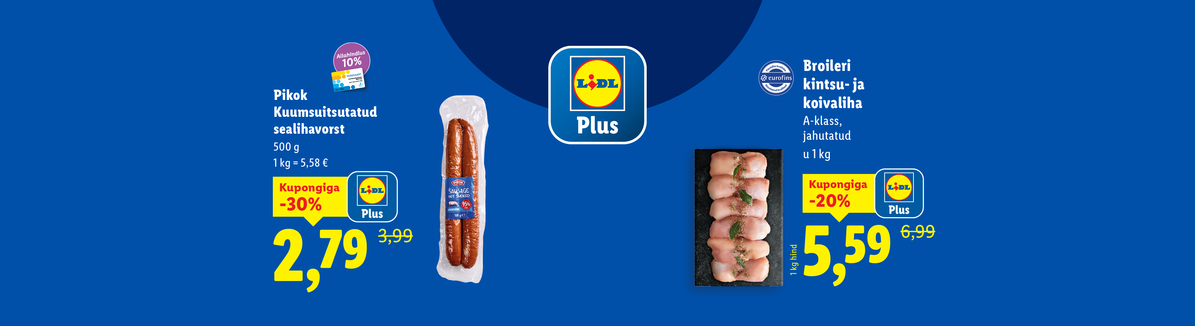 Lidl Plus pakkumised: Pikok kuumsuitsuvorst ja broileri kintsu- ja koivaliha.