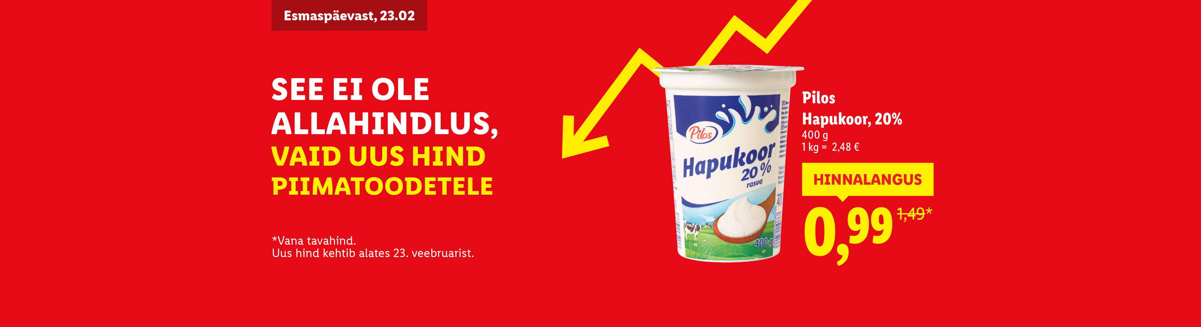 Reklaamplakat 20% hapukoorega, hinnaga 0,99 eurot ja tekstiga „See ei ole allahindlus, vaid uus hind piimatoodetele“.