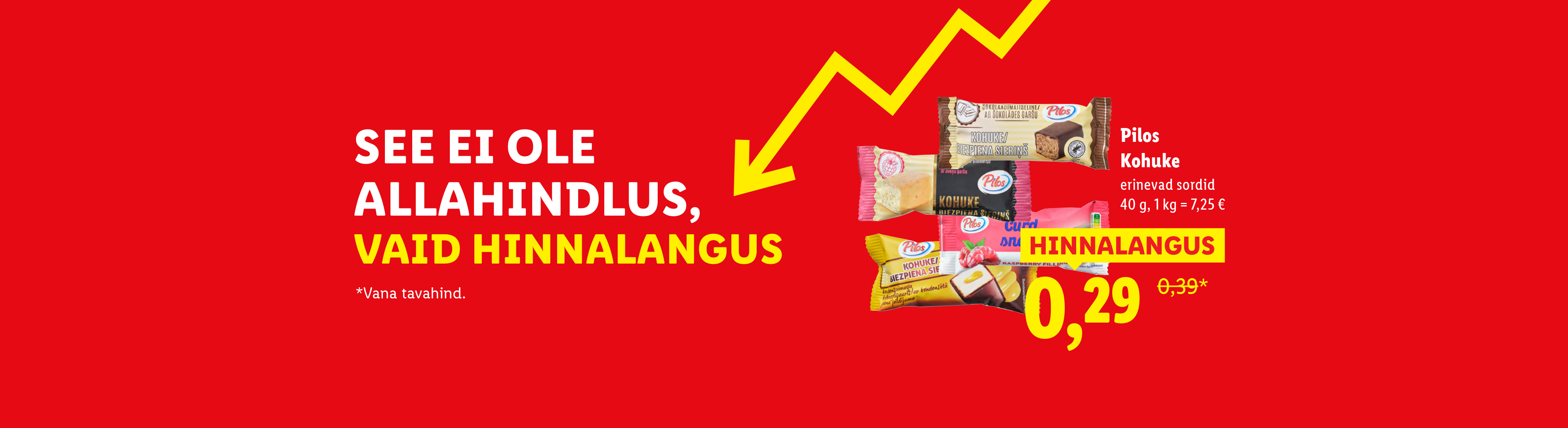 Punane taust, kollane nool ja tekst: 'SEE EI OLE ALLAHINDLUS, VAID HINNALANGUS'. Kohukesed ja hind 0,29 €.