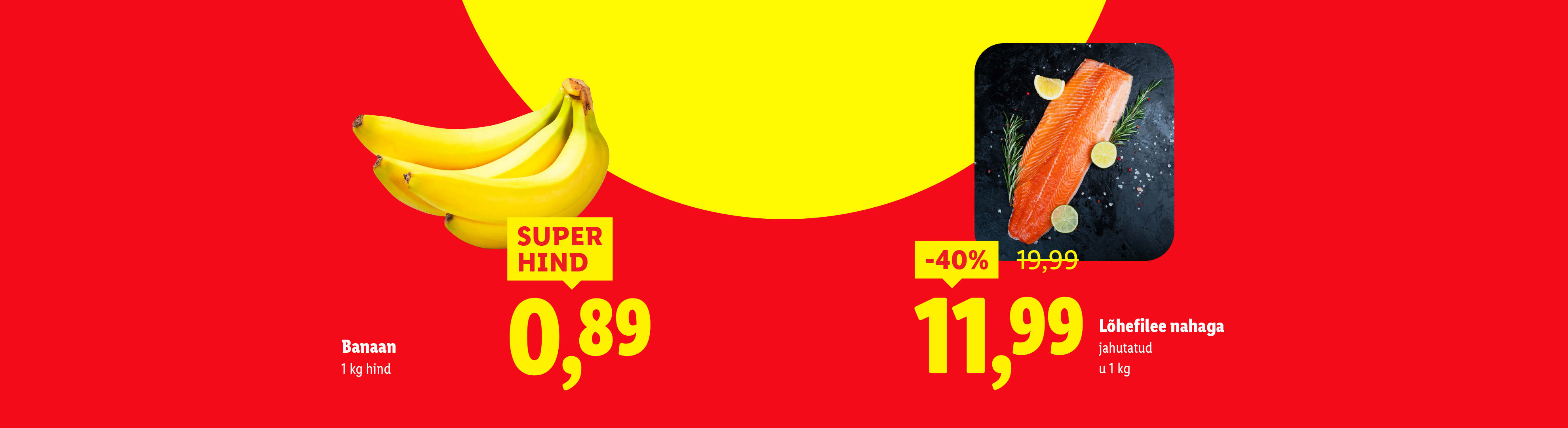 Reklaam banaanidele hinnaga 0,89 €/kg ja lõhefileele nahaga hinnaga 11,99 €/kg (-40%).