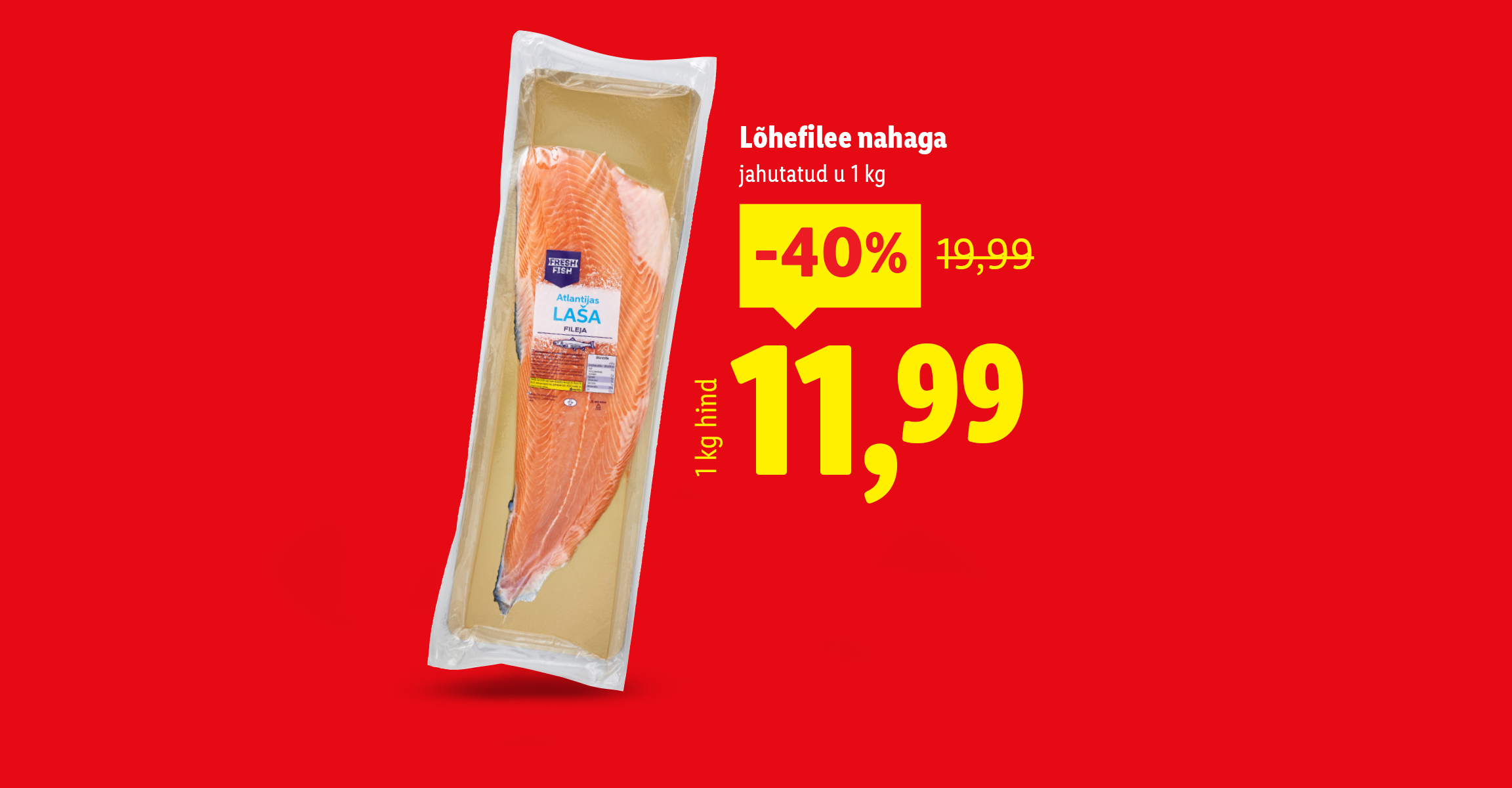 Reklaam kahele tootele: suur purk majoneesi ja pakendatud lõhefilee. Majonees on 820g ja maksab 2,89€, lõhefilee on jahutatud, u 1kg ja maksab 11,99€, mis on 40% allahindlus algsest hinnast 19,99€.