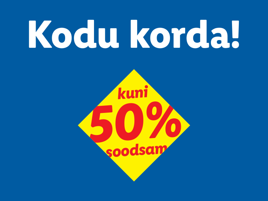 Kodu korda 50% soodsamalt!