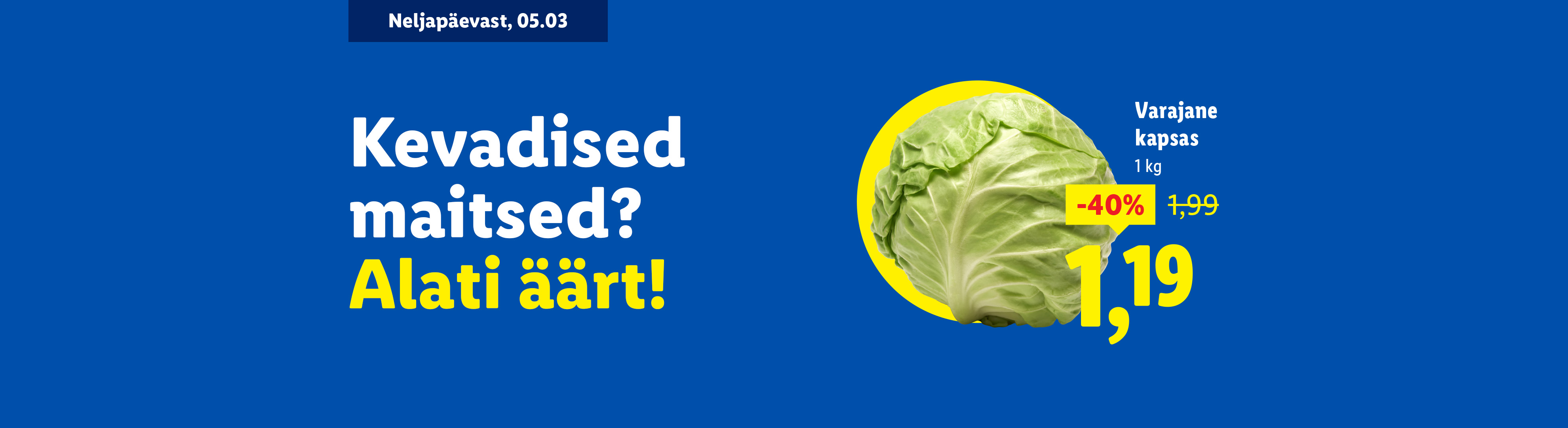 Varajane kapsas 40% soodsamalt, nüüd 1,19 eurot 1 kg. Kevadised maitsed? Alati äärt!