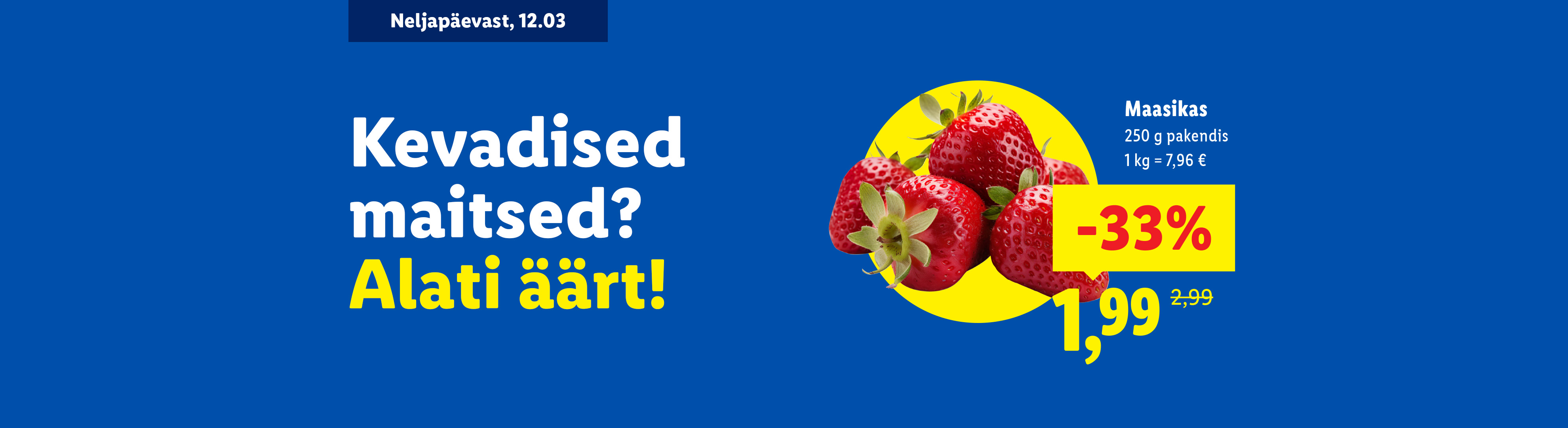 Reklaambänner maasikatega, 33% allahindluse ja hinnaga 1,99 eurot. Tekst: 'Kevadised maitsed? Alati äärt!'