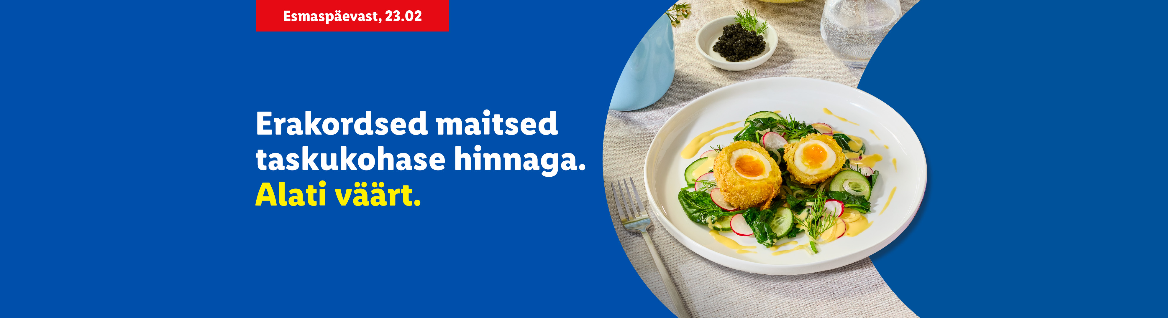 Šoti munad salati ja kalamarjaga, tekstiga: 'Erakordsed maitsed taskukohase hinnaga. Alati väärt.'