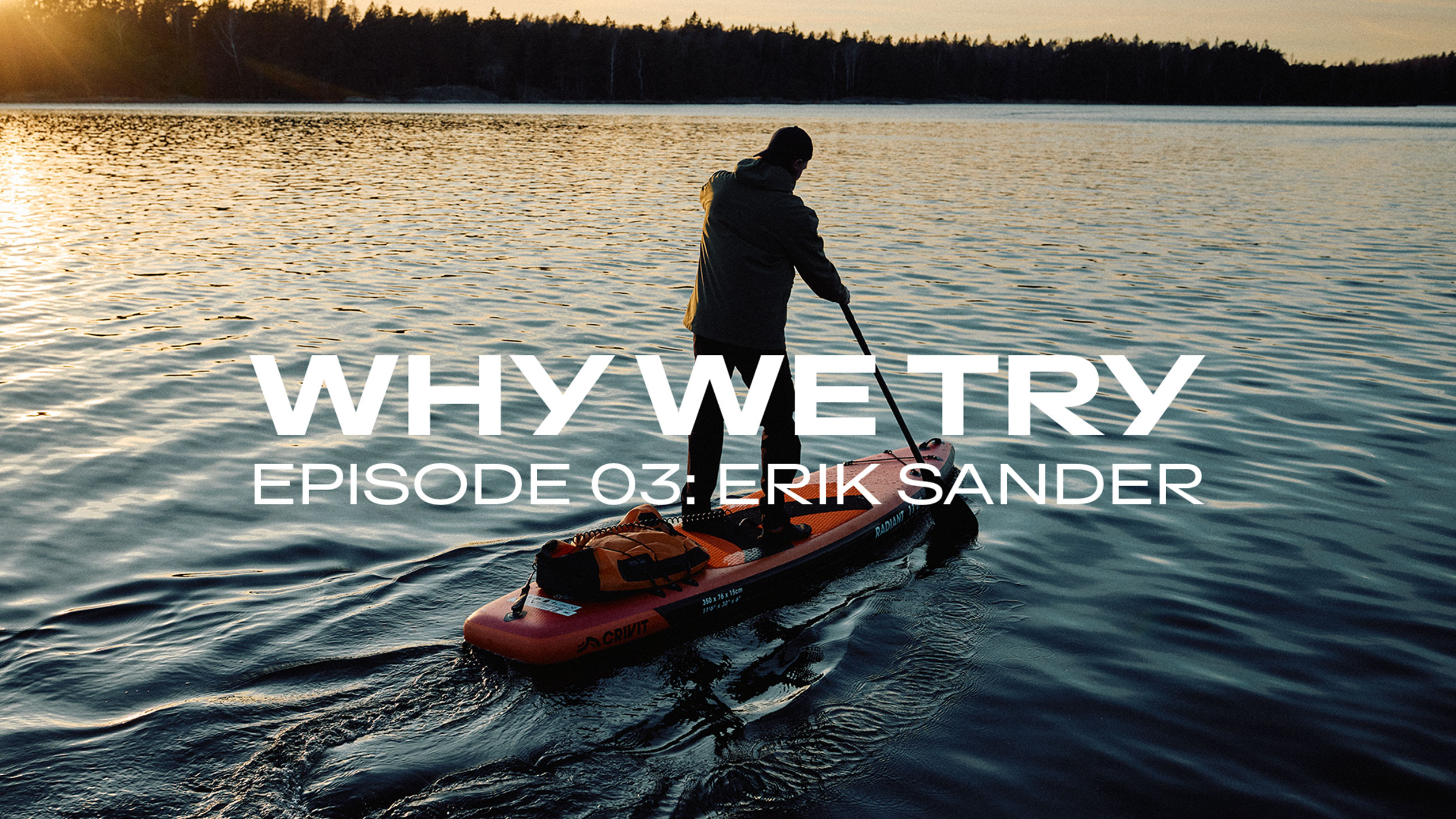 Mees aerutab aerulaual päikeseloojangul, tekst: 'WHY WE TRY EPISODE 03: ERIK SANDER'.