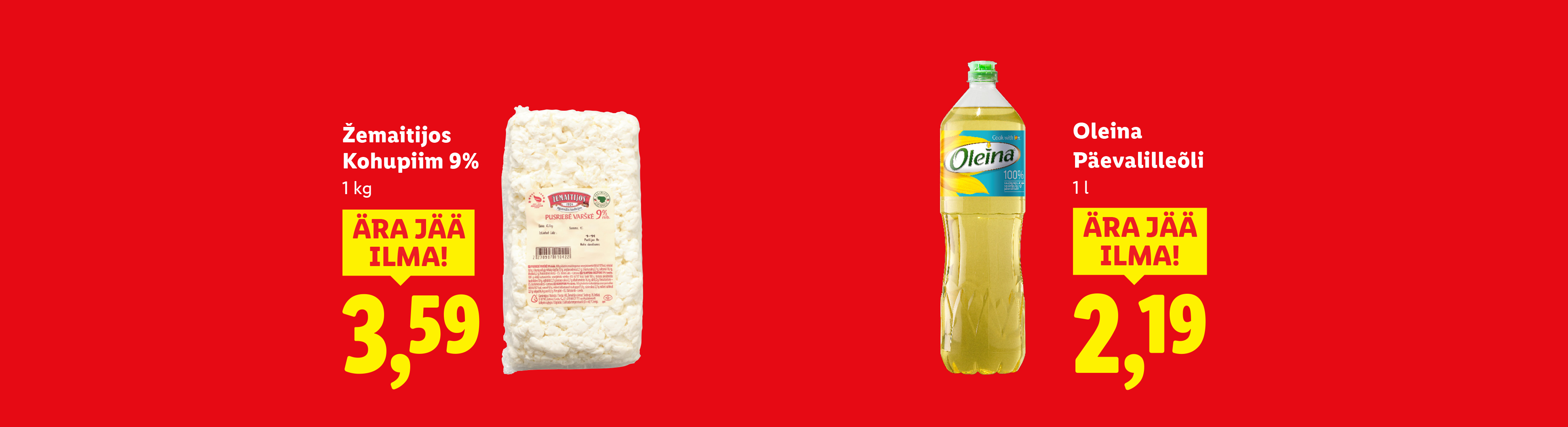 Kohupiim 9% 1 kg hinnaga 3,59 eurot ja päevalilleõli 1 l hinnaga 2,19 eurot.