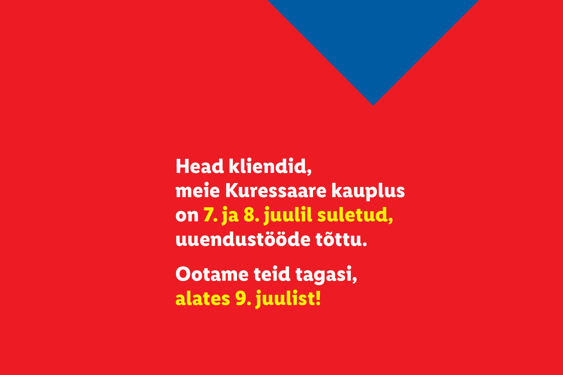 Teade Kuressaare kaupluse sulgemisest 7. ja 8. juulil uuendustööde tõttu, avatakse 9. juulil.