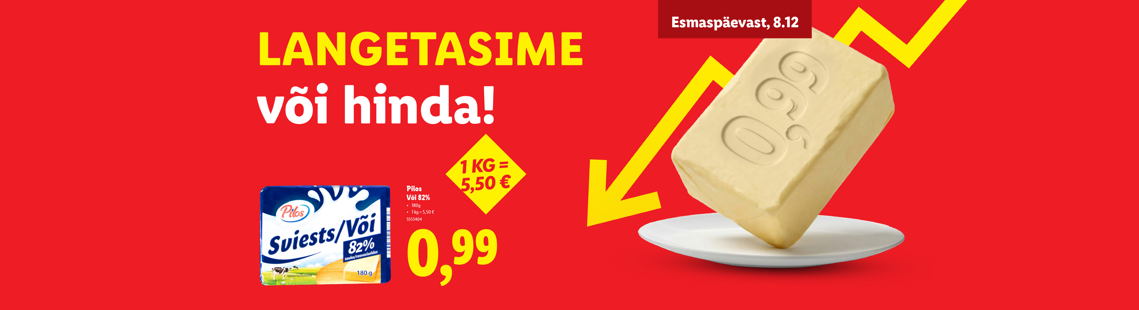 Pilos või reklaam alandatud hinnaga 0,99 eurot, alates esmaspäevast, 8. detsembrist.